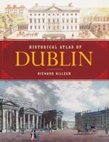 Historical Atlas of Dublin 0717150658 Book Cover