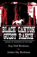 Black Canyon Guest Ranch: Sequel to the Shadows of the Mine 1629077534 Book Cover