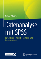 Datenanalyse Mit SPSS: Für Seminar-, Bachelor- Und Masterarbeiten 3658469501 Book Cover