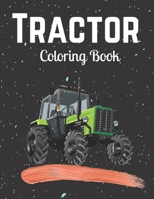 Tractor Coloring Book: Tractor Coloring Book For Kids: A Fun Kids Activity Book With Various Tractor Designs and Backgrounds For Toddlers, Preschoolers and Children To Color In B09SP1XXCY Book Cover