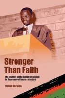 Stronger than Faith: My Journey In the Quest for Justice in Repressive Kenya - 1958-2015 991496219X Book Cover