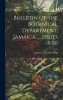 Bulletin Of The Botanical Department, Jamaica ..., Issues 1-50 1021769282 Book Cover