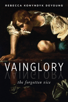 Vainglory: The Forgotten Vice 0802871291 Book Cover