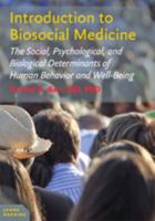Introduction to Biosocial Medicine: The Social, Psychological, and Biological Determinants of Human Behavior and Well-Being 1421418606 Book Cover