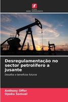 Desregulamentação no sector petrolífero a jusante: Desafios e benefícios futuros 620637744X Book Cover