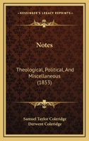 Notes: Theological, Political, and Miscellaneous 1021980226 Book Cover