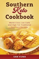 Southern Keto Cookbook: World Class High Fat and Low Carb Southern Recipes 0648782980 Book Cover