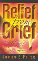 Relief from Grief: Your Relationship with God, the Key to Recovery 0965178358 Book Cover