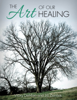 The Art of Our Healing: Faith-Based Journey of Loss, Hope, and Healing 1954437528 Book Cover