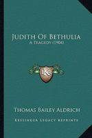 Judith of Bethulia 0548870780 Book Cover