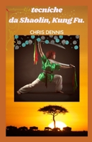 Tecniche Da Shaolin, Kung Fu. B09ZCJNFCP Book Cover