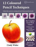 12 Coloured Pencil Techniques: Unlock the secrets to creating rich and vibrant pencil artworks 1533635854 Book Cover