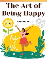 The Art of Being Happy 1023513072 Book Cover