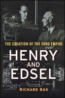 Henry and Edsel: The Creation of the Ford Empire 0471234877 Book Cover