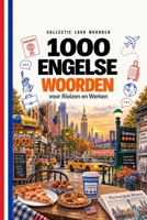1000 Engelse Woorden: voor Reizen en Werken (Coleção 1000 Palavras) (Dutch Edition) B0HJVWDKJG Book Cover