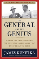 The General and the Genius: Groves and Oppenheimer--The Unlikely Partnership That Built the Atom Bomb 1684513596 Book Cover