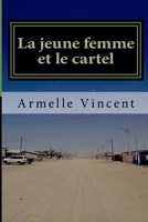 La Jeune Femme Et Le Cartel: Un Narco-Roman 1499781288 Book Cover