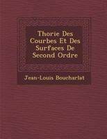 Th�orie Des Courbes Et Des Surfaces Du Second Ordre, Ou Trait� Complet d'Application de l'Alg�bre � La G�om�trie (Classic Reprint) 1288167768 Book Cover