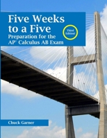 Five Weeks to a Five: Preparation for the AP Calculus AB Exam 1304613097 Book Cover