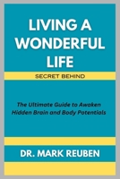 Living a Wonderful Life: Secret Behind: The Ultimate Guide to Awaken Hidden Brain and Body Potentials B0FSKBMNQ1 Book Cover