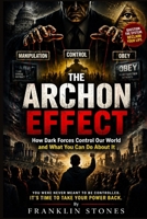 The Archon Effect: How Dark Forces Control Our World and What You Can Do About It B0GYRQFYTW Book Cover
