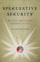 Speculative Security: The Politics of Pursuing Terrorist Monies 0816675902 Book Cover