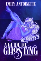 A Guide to Ghosting: A Spicy Monster Romance (Monsters of Moonvale) B0DTJ7WYLH Book Cover