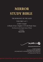 11th Edition MIRROR STUDY BIBLE VOLUME 1 OF 3: Dr. Luke's brilliant account of the Life of Jesus & the beginnings of The Acts of the Apostles 1776410459 Book Cover