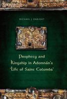 Prophecy and Kingship in Adomnan's 'Life of Saint Columba' 184682382X Book Cover