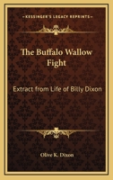 The Buffalo Wallow Fight: Extract From Life Of Billy Dixon 143257793X Book Cover