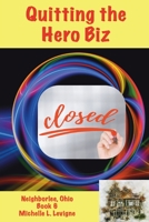 Quitting the Hero Biz, Neighborlee Ohio Book 6 195234512X Book Cover