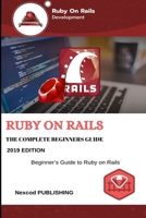 Ruby on Rails: The Complete Beginners Guide 107810395X Book Cover