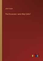 The Etruscans: were they Celts? 3368640305 Book Cover