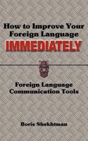 How to Improve Your Foreign Language Immediately 0989387003 Book Cover