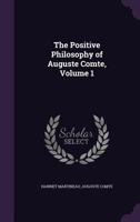 The Positive Philosophy of Auguste Comte; Volume 1 1162602643 Book Cover