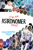 I'm an Astronomer Now! 981124023X Book Cover