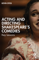 Acting and Directing Shakespeare's Comedies: Key Lessons 1032227427 Book Cover
