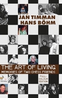 The Art of Living - Memories of Two Chess Friends - Full colour edition 1918791252 Book Cover