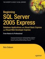 Beginning SQL Server 2005 Express Database Applications with Visual Basic Express and Visual Web Developer Express: From Novice to Professional 1590595238 Book Cover