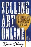 Selling Art Online: The Creative Guide to Turning Your Artistic Work Into Cash 0990442101 Book Cover