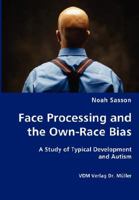 Face Processing and the Own-Race Bias - A Study of Typical Development and Autism 3836426692 Book Cover