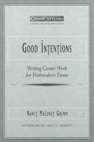Good Intentions: Writing Center Work for Postmodern Times (Crosscurrents (Portsmouth, N.H.).) 0867094877 Book Cover