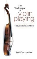 The Technique of Violin Playing: The Joachim Method (Dover Books on Music) 0486452743 Book Cover