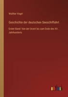 Geschichte der deutschen Seeschiffahrt: Erster Band: Von der Urzeit bis zum Ende des XV. Jahrhunderts 3368423746 Book Cover