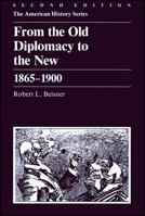 From the Old Diplomacy to the New, 1865-1900 (American History Series) 088295833X Book Cover