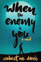 When The Enemy Is You: a novel 1611702402 Book Cover
