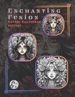 Enchanting Fusion: Gothic Calaveras B0CR3CZNB9 Book Cover