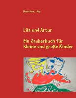 Lila und Artur: Ein Zauberbuch für große und kleine Kinder 3837014630 Book Cover