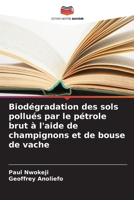 Biodégradation des sols pollués par le pétrole brut à l'aide de champignons et de bouse de vache (French Edition) 6208180120 Book Cover