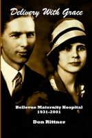 Delivery With Grace: Bellevue Maternity Hospital 1931-2001 0937666572 Book Cover